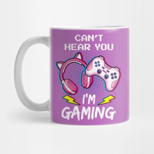 Can't Hear You I'm Gaming Gamer Girl Mug